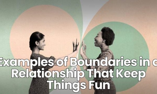 Examples of Boundaries in a Relationship That Hold Issues Enjoyable