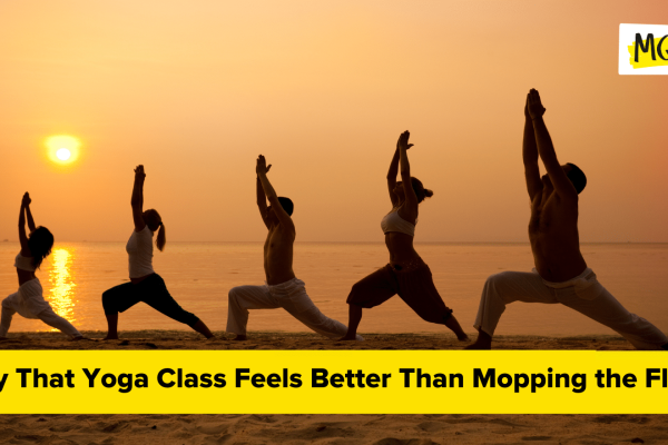 Why That Yoga Class Feels Higher Than Mopping the Flooring