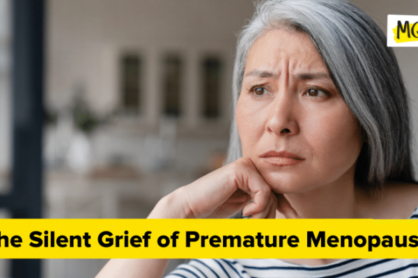 The Silent Grief of Untimely Menopause